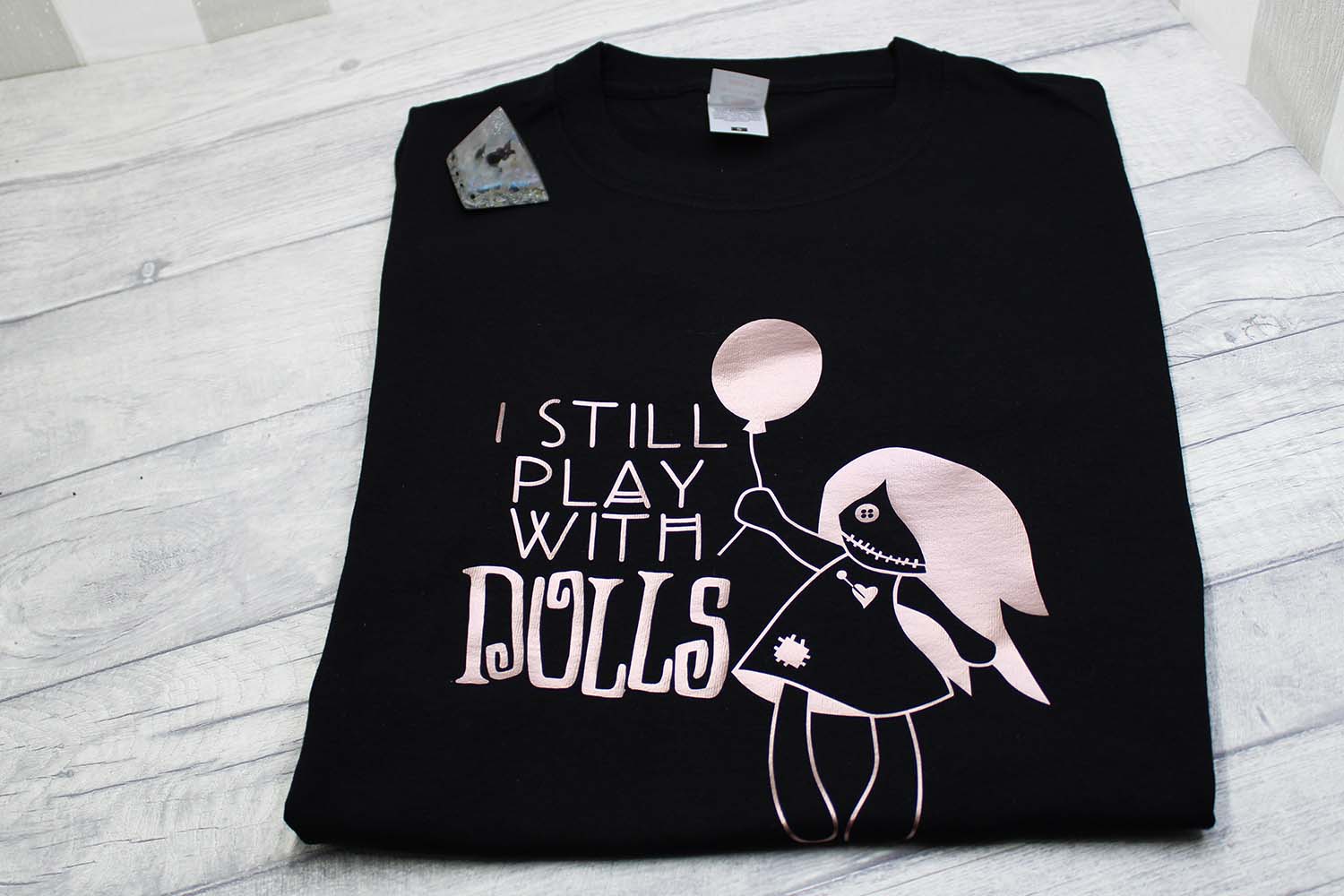 I Still Play with Dolls Cotton T-shirt